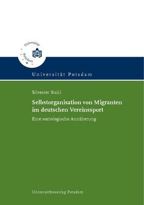 Selbstorganisation von Migranten im deutschen Vereinssport von Stahl,  Silvester