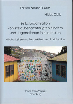 Selbstorganisation von sozial benachteiligten Kindern und Jugendlichen in Kolumbien von Obitz,  Nikias