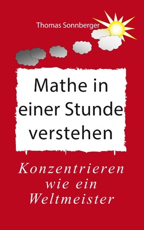 Mathe in einer Stunde verstehen von Sonnberger,  Thomas