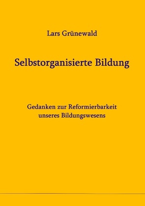 Selbstorganisierte Bildung von Grünewald,  Lars