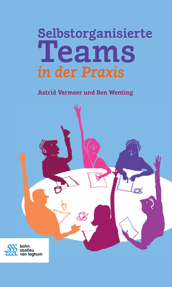 Selbstorganisierte Teams in der Praxis von Vermeer,  Astrid, Wenting,  Ben