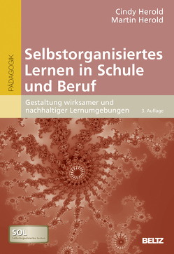 Selbstorganisiertes Lernen in Schule und Beruf von Herold,  Cindy, Herold,  Martin