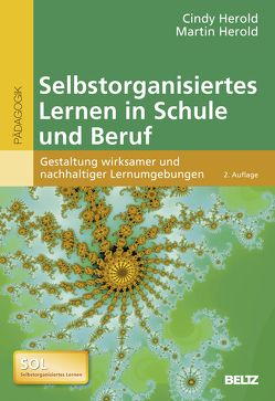 Selbstorganisiertes Lernen in Schule und Beruf von Herold,  Cindy, Herold,  Martin