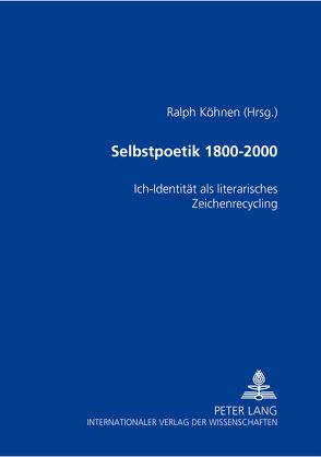 Selbstpoetik 1800-2000 von Köhnen,  Ralph