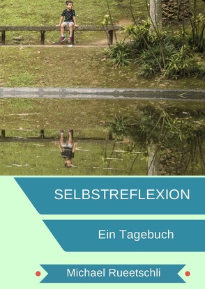 Selbstreflextion / Tagebuch für deine Selbstreflexion von Rueetschli,  Michael