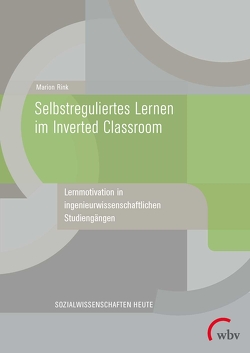 Selbstreguliertes Lernen im Inverted Classroom von Rink,  Marion