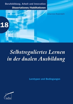 Selbstreguliertes Lernen in der dualen Ausbildung von Rosendahl,  Johannes