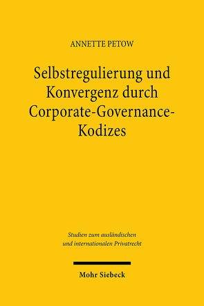 Selbstregulierung und Konvergenz durch Corporate-Governance-Kodizes von Petow,  Annette