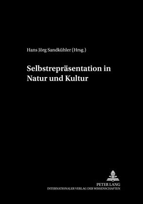 Selbstrepräsentation in Natur und Kultur von Sandkühler,  Hans Jörg