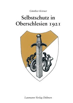 Selbstschutz in Oberschlesien 1921 von Körner,  Günther