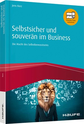 Selbstsicher und souverän im Business von Korz,  Jens