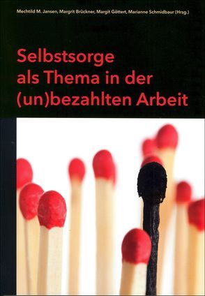 Selbstsorge als Thema in der (un)bezahlten Arbeit von Brückner,  Margrit, Göttert,  Margit, Jansen,  Mechtild M, Schmidbaur,  Marianne