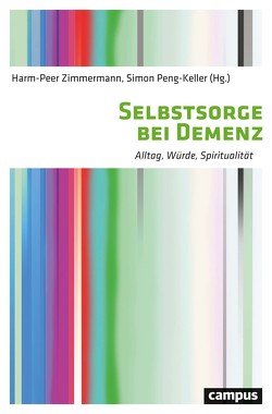 Selbstsorge bei Demenz von Biller-Adorno,  Nikola, Bopp-Kistler,  Irene, Fuchs,  Thomas, Grebe,  Heinrich, Keller,  Valerie, Krämer,  Birgit, Kunz,  Ralph, Lange,  Reingard, Moser,  Sebastian J., Muijres,  Peter, Peng-Keller,  Simon, Pilgram-Frühauf,  Franzisca, Plemper,  Burkhard, Radvanszky,  Andrea, Ratten,  Jenni-Marie, Sadowska,  Dorota, Steiner,  Jürgen, Völk,  Malte, Weil-Dubuc,  Paul-Loup, Wiloth,  Stefanie Sandra, Wolf,  Nina, Zimmermann,  Harm-Peer