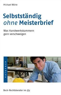 Selbstständig ohne Meisterbrief von Wörle,  Michael