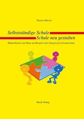 Selbstständige Schule – Schule neu gestalten von Höchst,  Thomas