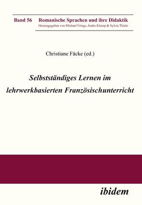 Selbstständiges Lernen im lehrwerkbasierten Französischunterricht. von Fäcke,  Christiane, Freuer,  Dennis, Frings,  Michael, Klump,  Andre, Miletic,  Alexander, Thiele,  Sylvia, Vázquez,  Juan Pablo