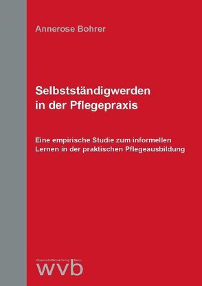 Selbstständigwerden in der Pflegepraxis von Bohrer,  Annerose