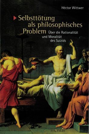 Selbsttötung als philosophisches Problem von Wittwer,  Héctor