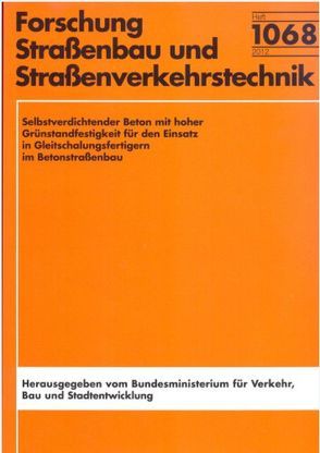 Selbstverdichtender Beton mit hoher Grünstandfestigkeit für den Einsatz in Gleitschalungsfertigern im Betonstraßenbau von Breitenbücher,  Rolf, Cokovik,  Amela, Sarmiento,  Diego