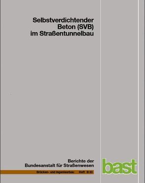 Selbstverdichtender Beton (SBV) im Straßentunnelbau von Dehn,  F, Heunisch,  M, Hoepfner,  M., Orgass,  M., Pierson,  R., Sint,  C.