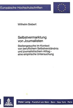 Selbstvermarktung von Journalisten von Siebert,  Wilhelm