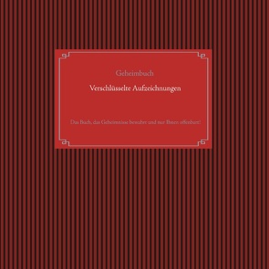 Selbstverschlüsselndes Geheimbuch zum Ausfüllen / Tagebuch / Notizen und Pläne / Familiengeschichte / Ahnenforschung von Glück,  Alexander