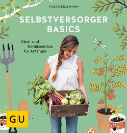 Selbstversorger Basics von Kullmann,  Folko