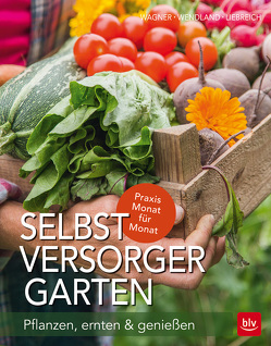 Selbstversorger-Garten von Liebreich,  Karen, Wagner,  Jutta, Wendland,  Annette