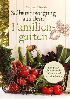 Selbstversorgung aus dem Familiengarten von Norris,  Melissa K.