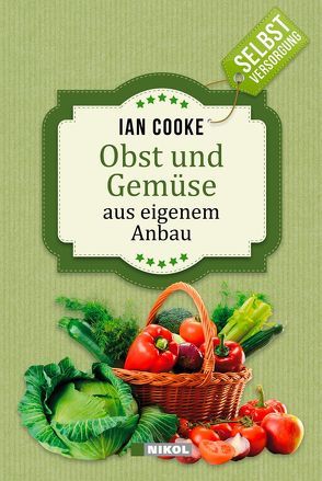 Selbstversorgung: Obst und Gemüse aus eigenem Anbau von Cooke,  Ian, Eisenhofer,  Hannelore