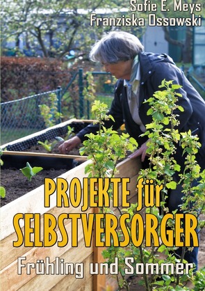 Selbstversorgung / Projekte für Selbstversorger: Frühling und Sommer von Meys,  Sofie