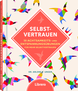 Selbstvertrauen von DR. UNGER,  ARLENE K.