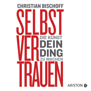 Selbstvertrauen von Bischoff,  Christian