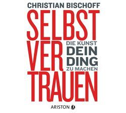 Selbstvertrauen von Bischoff,  Christian