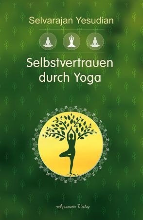 Selbstvertrauen durch Yoga von Yesudian,  Selvarajan