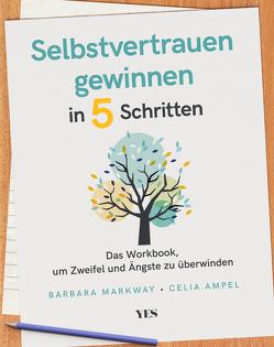 Selbstvertrauen gewinnen in 5 Schritten von Ampel,  Celia, Markway,  Barbara