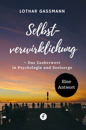 Selbstverwirklichung – Das Zauberwort in Psychologie und Seelsorge von Gassmann,  Lothar