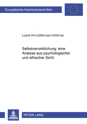 Selbstverwirklichung: eine Analyse aus psychologischer und ethischer Sicht von Zalozba Pivec