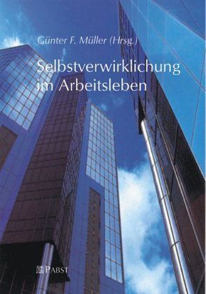 Selbstverwirklichung im Arbeitsleben von Müller,  Günter F.