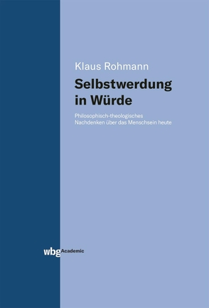 Selbstwerdung in Würde von Rohmann,  Klaus