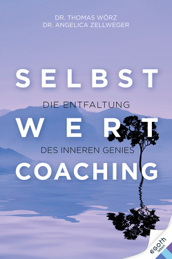 Selbstwert Coaching von Wörz,  Thomas, Zellweger,  Angelica