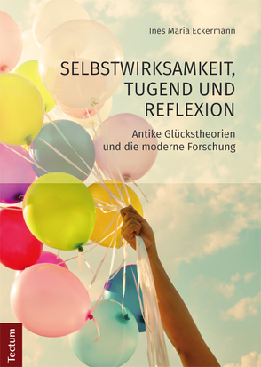 Selbstwirksamkeit, Tugend und Reflexion von Eckermann,  Ines Maria