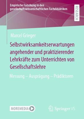 Selbstwirksamkeitserwartungen angehender und praktizierender Lehrkräfte zum Unterrichten von Gesellschaftslehre von Grieger,  Marcel