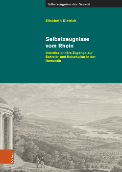 Selbstzeugnisse vom Rhein von Dietrich,  Elisabeth