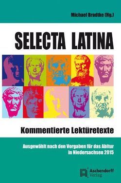 Selecta Latina – Kommentierte Lektüretexte von Bradtke,  Michael