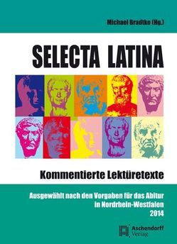 Selecta Latina. Kommentierte Lektüretexte von Bradtke,  Michael