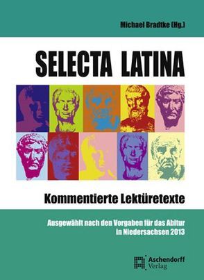 Selecta Latina – Kommentierte Lektüretexte von Bradtke,  Michael