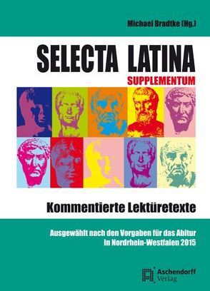 Selecta Latina – Supplementum – Kommentierte Lektüretexte von Bradtke,  Michael