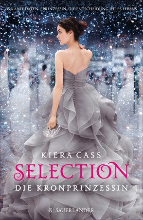 Selection – Die Kronprinzessin von Cass,  Kiera, Friedrich,  Susann, Rust,  Lisa-Marie