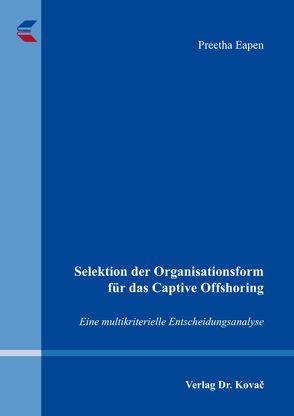 Selektion der Organisationsform für das Captive Offshoring von Eapen,  Preetha